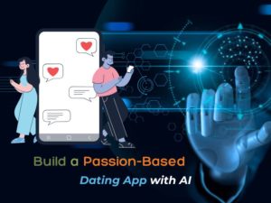 Build AI Passion-Based Dating App