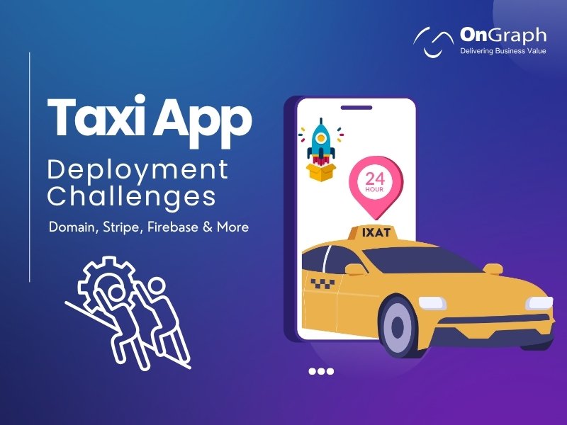 Taxi App Deployment Challenges