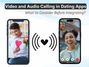 Video and Audio Calling in Dating Apps