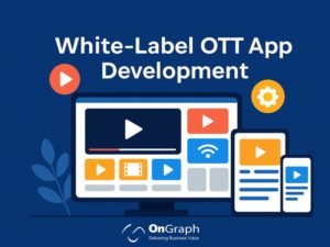 10 Critical Steps to White-Label OTT App Development