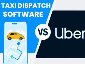 Taxi Dispatch Software vs Uber