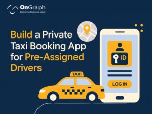 Build a Private Taxi Booking App for Pre-Assigned Drivers